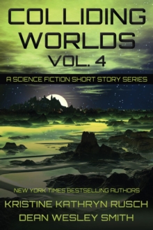 Colliding Worlds Vol. 4: A Science Fiction Short Story Series