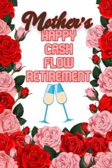 Mother's Happy Cash Flow Retirement