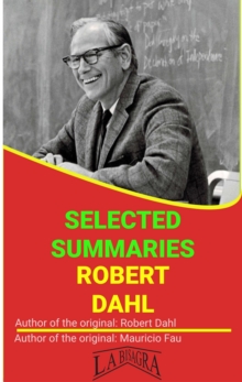 Robert Dahl: Selected Summaries : SELECTED SUMMARIES