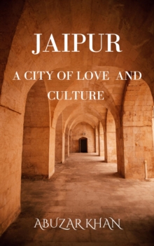 Jaipur: A City of Love And Culture