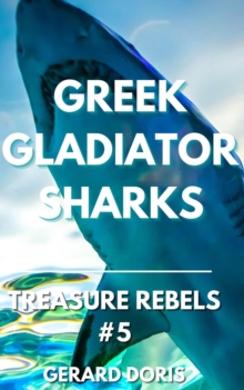 Greek Gladiator Sharks : Treasure Rebels Adventure Novella, #5