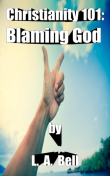 Blaming God : Christianity 101