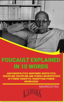 Foucault Explained In 10 Words : UNIVERSITY SUMMARIES