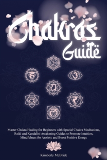 Distributed via Smashwords Chakras Guide, Master Chakra Healing For Beginners With Special Chakra Meditations, And Reiki And Kundalini Awakening Guides To Promote Intuition,