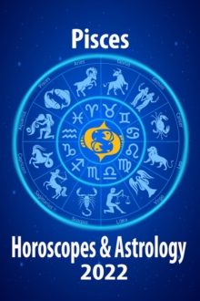 Pisces Horoscope & Astrology 2022