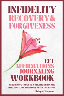 Infidelity Recovery and Forgiveness EFT Affirmations Journaling Workbook