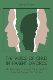 Voice of Child in Parent Divorce  An Overview Through  The Impact Of Parental  Divorce On Children