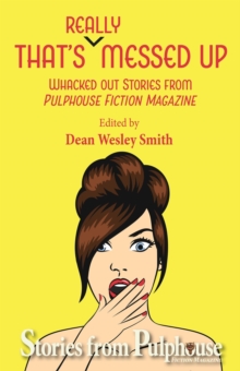 That's Really Messed Up: Whacked Out Stories from Pulphouse Fiction Magazine