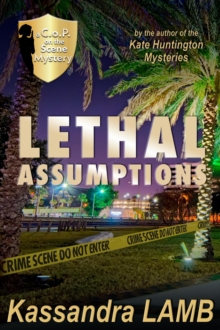 Lethal Assumptions : A C.o.P. on the Scene Mystery, #1