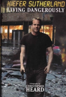 Kiefer Sutherland: Living Dangerously