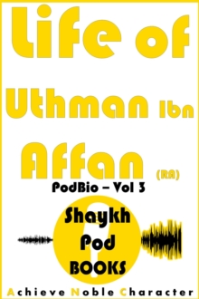 Life of Uthman Ibn Affan (RA)