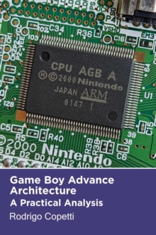 Game Boy Advance Architecture : Architecture of Consoles: A Practical Analysis, #7