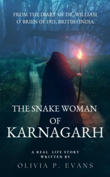 Snake Woman of Karnagarh From the Diary of Dr. William O' Brien of 1921, British India