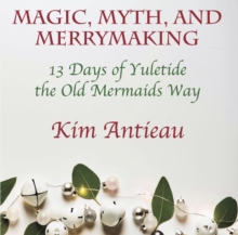 Magic, Myth, and Merrymaking: 13 Days of Yuletide the Old Mermaids Way