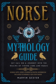 Norse Mythology Guide: Set Sail on a Journey into the Realms of Viking Lore and Magic