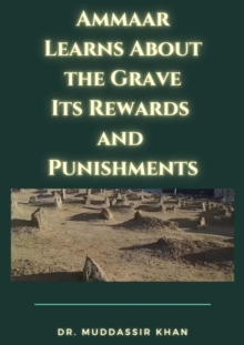 Ammaar Learns About the Grave: Its Rewards and Punishments