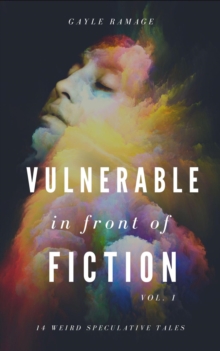 Vulnerable In Front of Fiction : Short Fiction Collection, #1