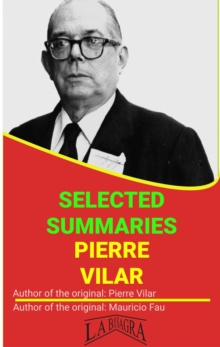 Pierre Vilar: Selected Summaries : SELECTED SUMMARIES