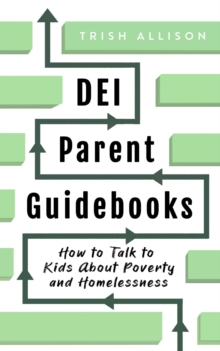 How to Talk to Kids About Poverty and Homelessness : DEI Parent Guidebooks