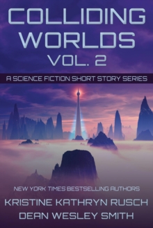 Colliding Worlds Vol. 2: A Science Fiction Short Story Series