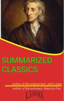 John Locke: Summarized Classics : SUMMARIZED CLASSICS