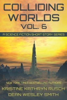 Colliding Worlds Vol. 6: A Science Fiction Short Story Series