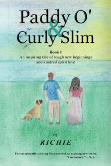 Paddy O' & Curly Slim, Book I - The Emotionally Stirring First Novel of an Exciting New Six-book Series