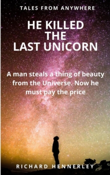 He Killed the Last Unicorn : TALES OF ANYWHERE, #5