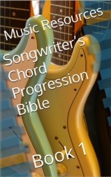 Songwriter's Chord Progression Bible