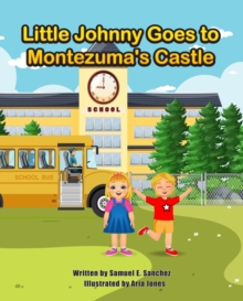 Little Johnny Goes to Montezuma's Castle : The Adventures of Little Johnny, #2