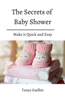 Secrets Of Baby Shower! Make it Quick and Easy