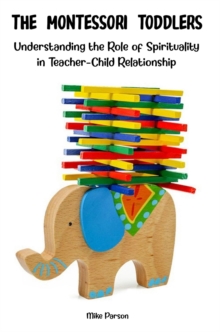 Montessori Toddlers Understanding the Role of Spirituality in Teacher-Child Relationship