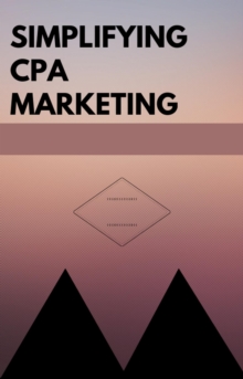 Simplifying CPA Marketing