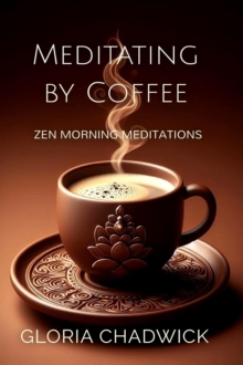 Meditating by Coffee: Zen Morning Meditations