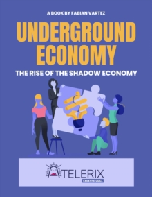 Underground Economy    The Rise Of The Shadow Economy