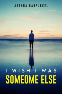 I Wish I was Someone Else