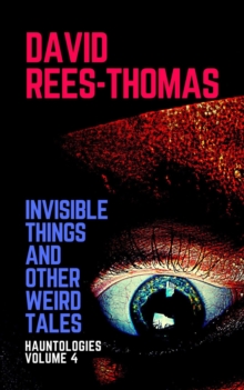 Invisible Things and other Weird Stories