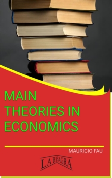 Main Theories In Economics : MAIN THEORIES