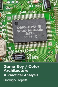 Game Boy / Color Architecture : Architecture of Consoles: A Practical Analysis, #2