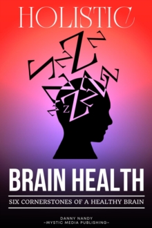 Holistic Brain Health  (6 Cornerstones of a Healthy Brain)