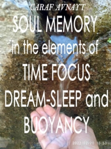 Soul Memory in the Elements of Time Focus, Dream-Sleep and Buoyancy