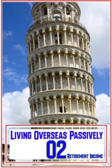 Living Overseas Passively 02: Retirement Income