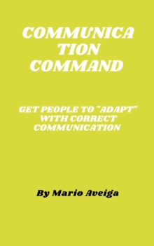 Communication Command & Get People to "Adapt" With Correct Communication