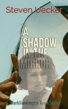 Shadow In The Mirror : DarklianEmpire Book Series, #3