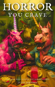 Horror You Crave: You Ever Been So High You Saw Unicorns?