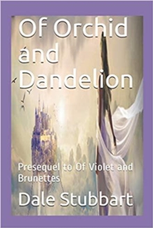 Of Orchid and Dandelion: Presequel to Of Violet and Brunettes : Of Violet and Brunettes, #2