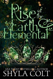 Rise Of The Earth Elemental : Elementals, #1