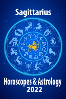 Sagittarius Horoscope & Astrology 2022