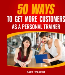 50 Ways to Get More Customers as a Personal Trainer