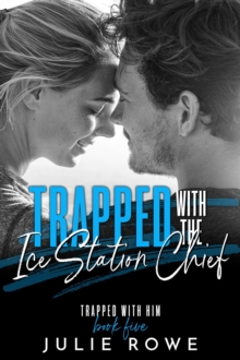 Trapped with the Ice Station Chief : Trapped with Him, #5